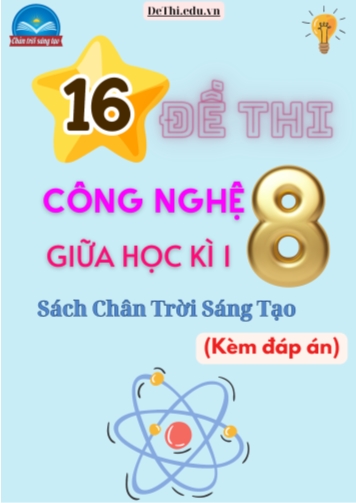 Tuyển tập 16 Đề thi giữa kì 1 Công nghệ 8 - Chân Trời Sáng Tạo (Kèm đáp án)
